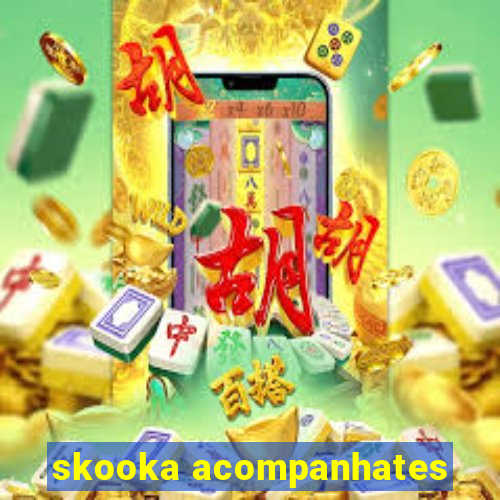 skooka acompanhates